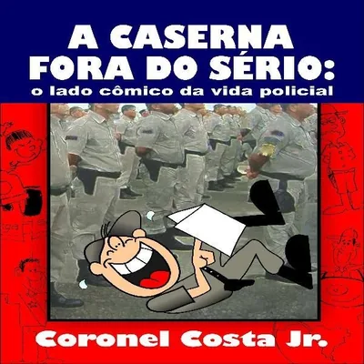 Capa de A Caserna Fora do Sério: O Lado Cômico da Vida Policial