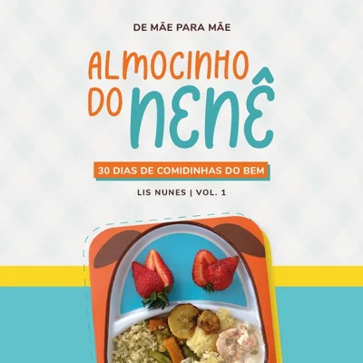 Capa de Almocinho do Nenê: 30 Dias de Comidinhas do Bem