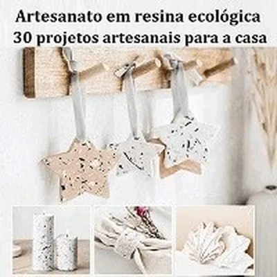 Capa de Artesanato em Resina Ecológica: 30 Projetos Artesanais para a Casa