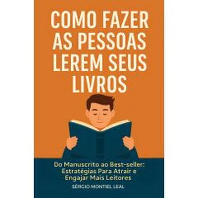 Capa de Como Fazer as Pessoas Lerem Seus Livros: Estratégias para Atrair e Engajar Mais Leitores