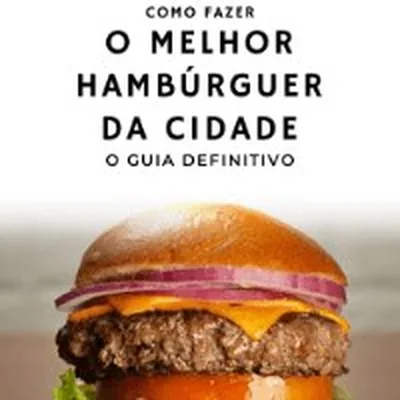 Capa de Como Fazer o Melhor Hambúrguer da Cidade