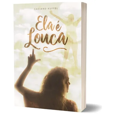 Capa de Ela É Louca: livro de Caciano Kuffel