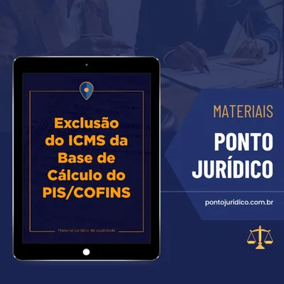 Capa de Exclusão do ICMS da Base de Cálculo do PIS/COFINS: Material para Advogados