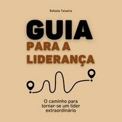 Capa de Guia para a Liderança: O Caminho para Tornar-se um Líder Extraordinário