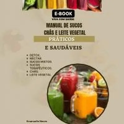 Capa de Manual de Sucos, Chás e Leite Vegetal: Práticos e Saudáveis