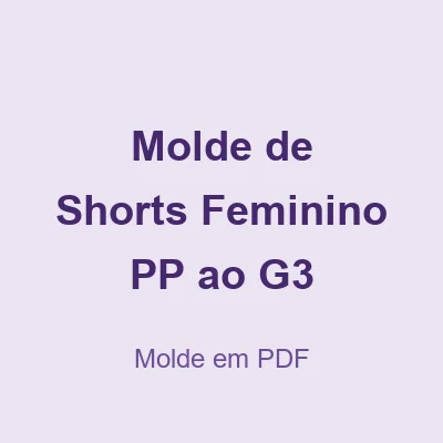 Capa de Molde de Shorts Feminino PP ao G3