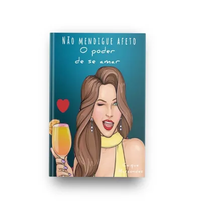 Capa de Não Mendigue Afeto: O Poder de Se Amar