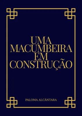 Capa de Uma Macumbeira em Construção